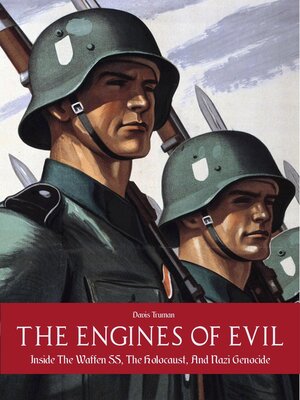 cover image of The Engines of Evil  Inside the Waffen SS, the Holocaust, and Nazi Genocide